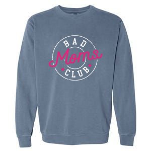 Bad Moms Clubs New Mom Mother Hustler Christmas Gift Garment-Dyed Sweatshirt