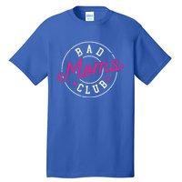 Bad Moms Clubs New Mom Mother Hustler Christmas Gift Tall T-Shirt