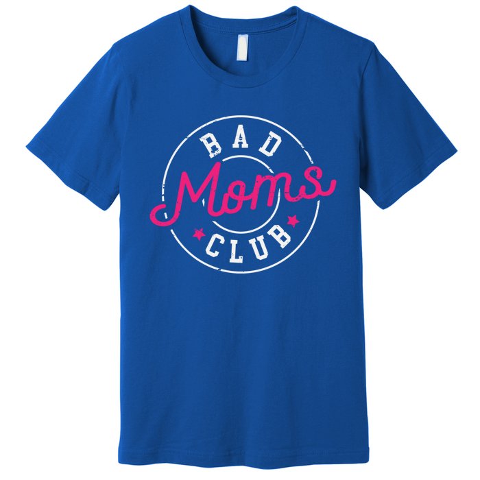 Bad Moms Clubs New Mom Mother Hustler Christmas Gift Premium T-Shirt