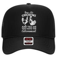 Buy Me Chickens And Tell Me You Hate The Government High Crown Mesh Back Trucker Hat