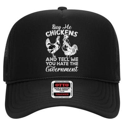 Buy Me Chickens And Tell Me You Hate The Government High Crown Mesh Back Trucker Hat