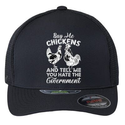 Buy Me Chickens And Tell Me You Hate The Government Flexfit Unipanel Trucker Cap