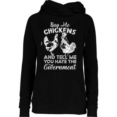 Buy Me Chickens And Tell Me You Hate The Government Womens Funnel Neck Pullover Hood