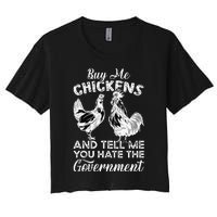 Buy Me Chickens And Tell Me You Hate The Government Women's Crop Top Tee