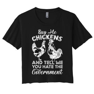 Buy Me Chickens And Tell Me You Hate The Government Women's Crop Top Tee