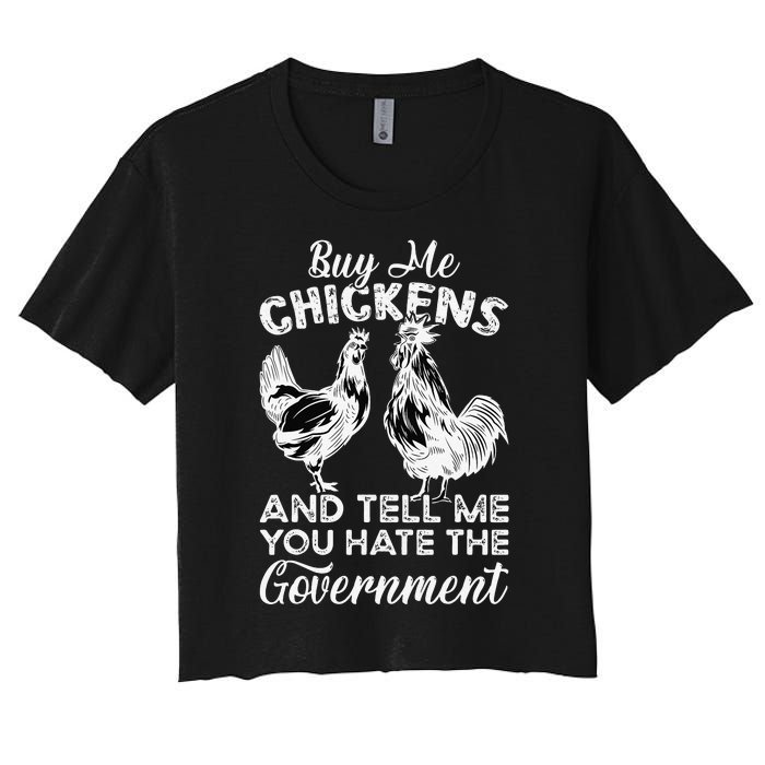 Buy Me Chickens And Tell Me You Hate The Government Women's Crop Top Tee