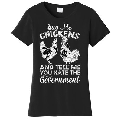 Buy Me Chickens And Tell Me You Hate The Government Women's T-Shirt