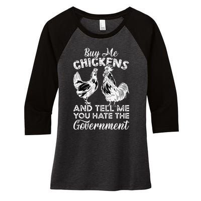 Buy Me Chickens And Tell Me You Hate The Government Women's Tri-Blend 3/4-Sleeve Raglan Shirt