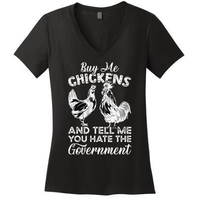 Buy Me Chickens And Tell Me You Hate The Government Women's V-Neck T-Shirt