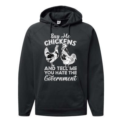 Buy Me Chickens And Tell Me You Hate The Government Performance Fleece Hoodie