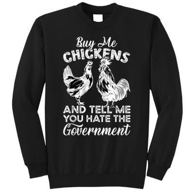 Buy Me Chickens And Tell Me You Hate The Government Sweatshirt