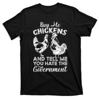 Buy Me Chickens And Tell Me You Hate The Government T-Shirt