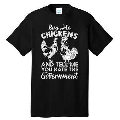 Buy Me Chickens And Tell Me You Hate The Government Tall T-Shirt