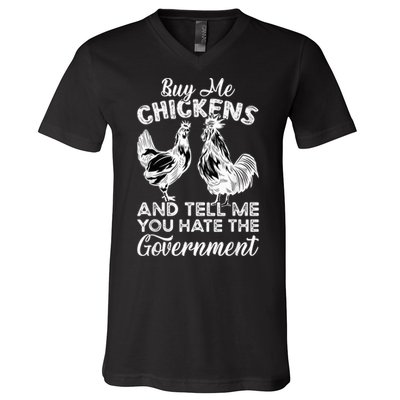 Buy Me Chickens And Tell Me You Hate The Government V-Neck T-Shirt