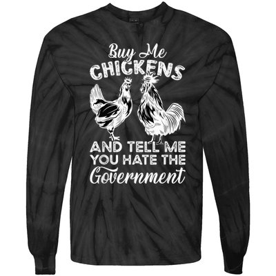 Buy Me Chickens And Tell Me You Hate The Government Tie-Dye Long Sleeve Shirt