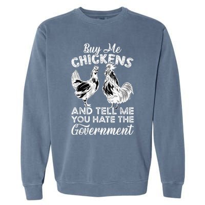 Buy Me Chickens And Tell Me You Hate The Government Garment-Dyed Sweatshirt