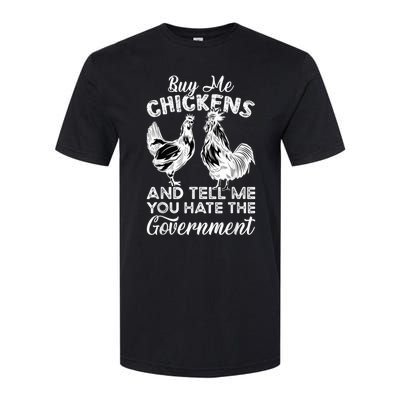 Buy Me Chickens And Tell Me You Hate The Government Softstyle CVC T-Shirt