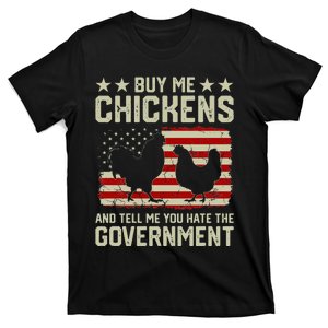 Buy Me Chickens And Tell Me You Hate The Government T-Shirt