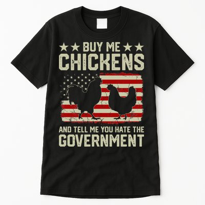 Buy Me Chickens And Tell Me You Hate The Government Tall T-Shirt