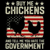 Buy Me Chickens And Tell Me You Hate The Government Button