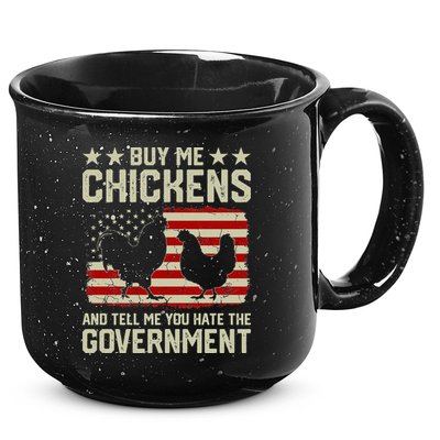 Buy Me Chickens And Tell Me You Hate The Government 15oz Campfire Ceramic Mug