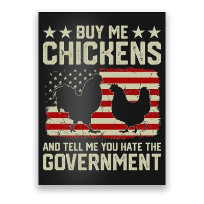 Buy Me Chickens And Tell Me You Hate The Government Poster