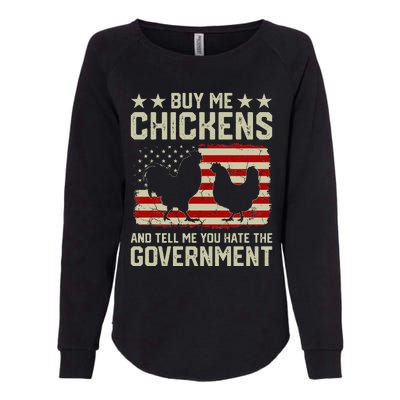 Buy Me Chickens And Tell Me You Hate The Government Womens California Wash Sweatshirt