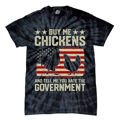 Buy Me Chickens And Tell Me You Hate The Government Tie-Dye T-Shirt