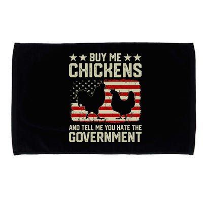 Buy Me Chickens And Tell Me You Hate The Government Microfiber Hand Towel