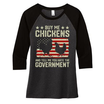 Buy Me Chickens And Tell Me You Hate The Government Women's Tri-Blend 3/4-Sleeve Raglan Shirt