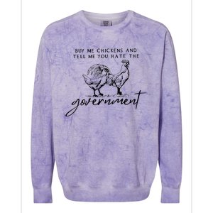 Buy Me Chickens And Tell Me You Hate The Government Colorblast Crewneck Sweatshirt