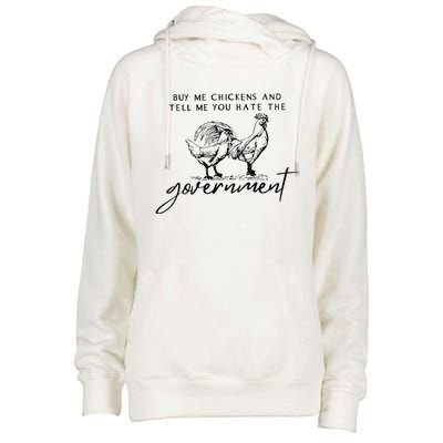 Buy Me Chickens And Tell Me You Hate The Government Womens Funnel Neck Pullover Hood