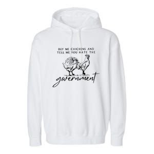 Buy Me Chickens And Tell Me You Hate The Government Garment-Dyed Fleece Hoodie