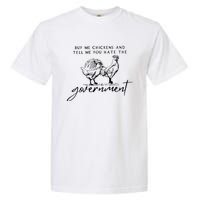 Buy Me Chickens And Tell Me You Hate The Government Garment-Dyed Heavyweight T-Shirt