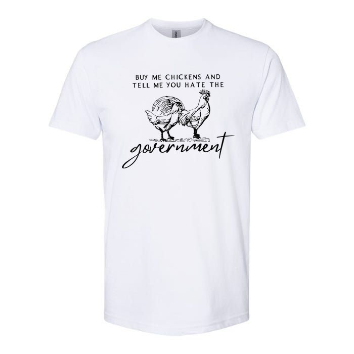 Buy Me Chickens And Tell Me You Hate The Government Softstyle CVC T-Shirt