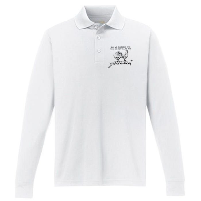 Buy Me Chickens And Tell Me You Hate The Government Performance Long Sleeve Polo