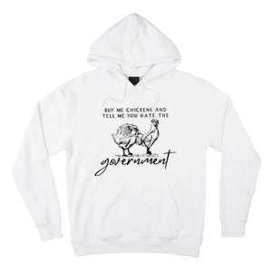 Buy Me Chickens And Tell Me You Hate The Government Hoodie