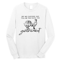 Buy Me Chickens And Tell Me You Hate The Government Long Sleeve Shirt