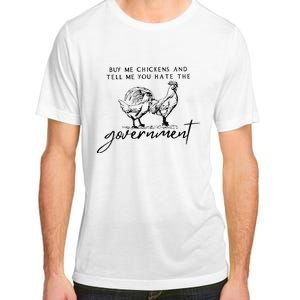 Buy Me Chickens And Tell Me You Hate The Government Adult ChromaSoft Performance T-Shirt