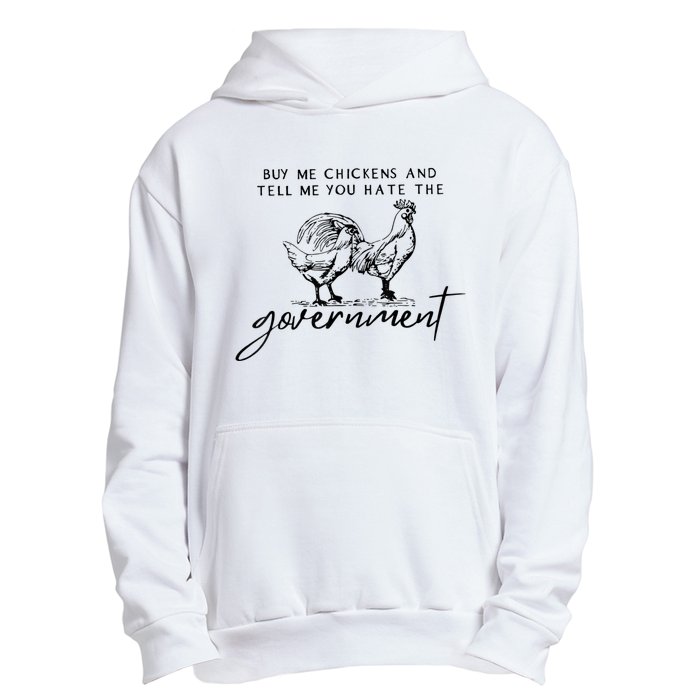 Buy Me Chickens And Tell Me You Hate The Government Urban Pullover Hoodie