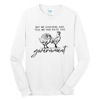 Buy Me Chickens And Tell Me You Hate The Government Tall Long Sleeve T-Shirt