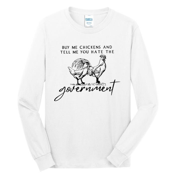 Buy Me Chickens And Tell Me You Hate The Government Tall Long Sleeve T-Shirt