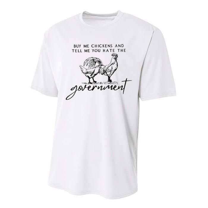 Buy Me Chickens And Tell Me You Hate The Government Performance Sprint T-Shirt