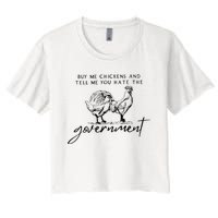 Buy Me Chickens And Tell Me You Hate The Government Women's Crop Top Tee