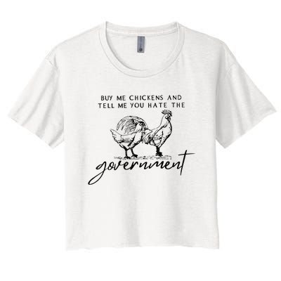 Buy Me Chickens And Tell Me You Hate The Government Women's Crop Top Tee