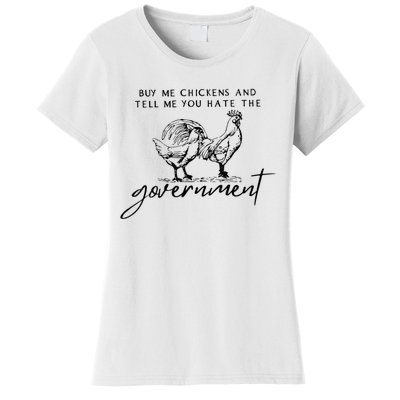 Buy Me Chickens And Tell Me You Hate The Government Women's T-Shirt