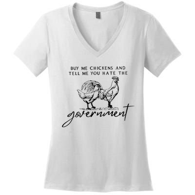 Buy Me Chickens And Tell Me You Hate The Government Women's V-Neck T-Shirt