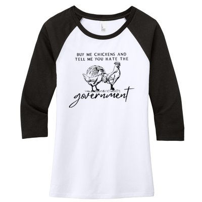 Buy Me Chickens And Tell Me You Hate The Government Women's Tri-Blend 3/4-Sleeve Raglan Shirt