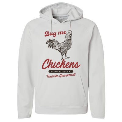 Buy Me Chickens And Tell Me You Dont Trust The Government Performance Fleece Hoodie