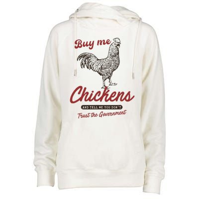 Buy Me Chickens And Tell Me You Dont Trust The Government Womens Funnel Neck Pullover Hood